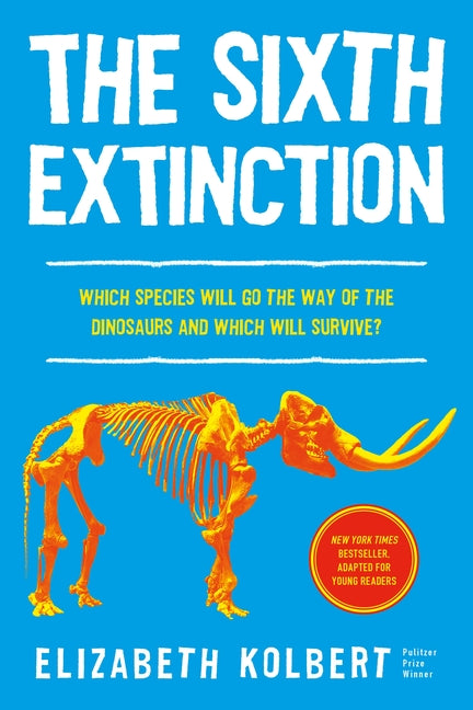 The Sixth Extinction (Young Readers Adaptation): An Unnatural History -- Elizabeth Kolbert, Paperback