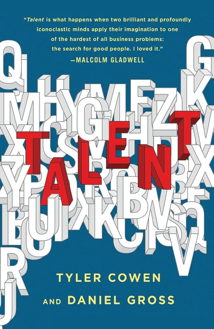 Talent: How to Identify Energizers, Creatives, and Winners Around the World -- Tyler Cowen, Paperback