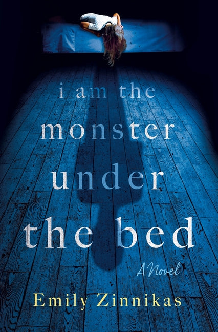 I Am the Monster Under the Bed -- Emily Zinnikas, Hardcover