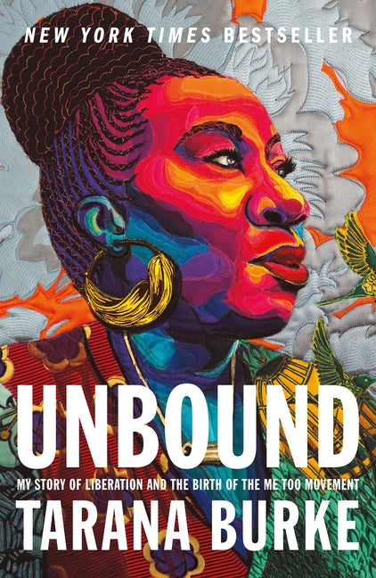 Unbound: My Story of Liberation and the Birth of the Me Too Movement -- Tarana Burke, Paperback