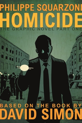 Homicide: The Graphic Novel, Part One -- David Simon, Hardcover