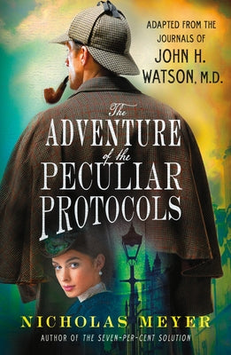 The Adventure of the Peculiar Protocols: Adapted from the Journals of John H. Watson, M.D. -- Nicholas Meyer, Paperback