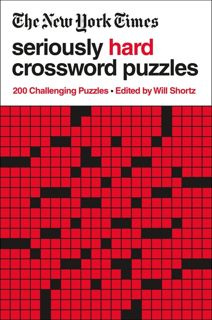 The New York Times Seriously Hard Crossword Puzzles: 200 Challenging Puzzles -- New York Times, Paperback
