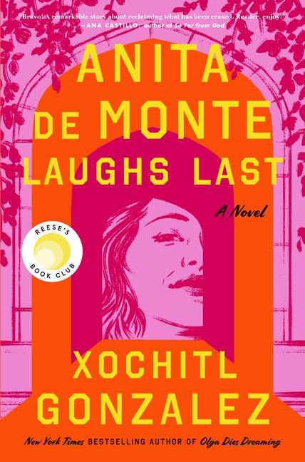 Anita de Monte Laughs Last: Reese's Book Club Pick (a Novel) -- Xochitl Gonzalez, Paperback