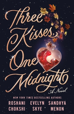 Three Kisses, One Midnight -- Roshani Chokshi, Hardcover