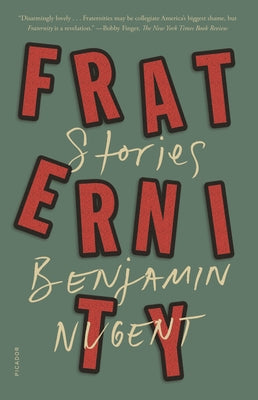 Fraternity: Stories -- Benjamin Nugent, Paperback
