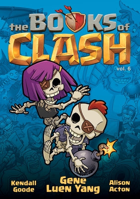 The Books of Clash Volume 6: Legendary Legends of Legendarious Achievery -- Gene Luen Yang, Hardcover