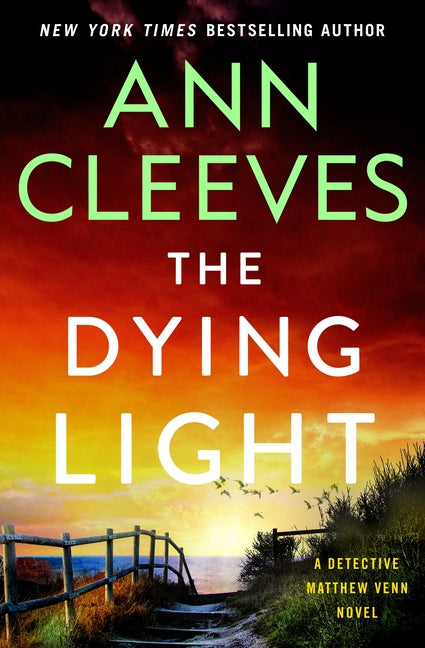 The Dying Light: A Detective Matthew Venn Novel -- Ann Cleeves, Hardcover