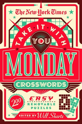 The New York Times Take It with You Monday Crosswords: 200 Easy Removable Puzzles -- New York Times, Paperback