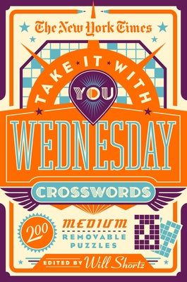 The New York Times Take It with You Wednesday Crosswords: 200 Medium Removable Puzzles -- New York Times, Paperback