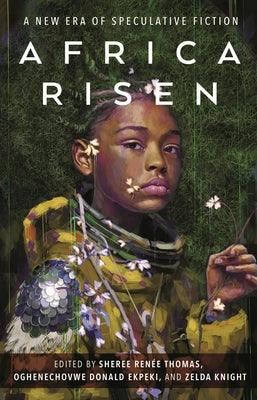 Africa Risen: A New Era of Speculative Fiction -- Sheree Renée Thomas, Paperback