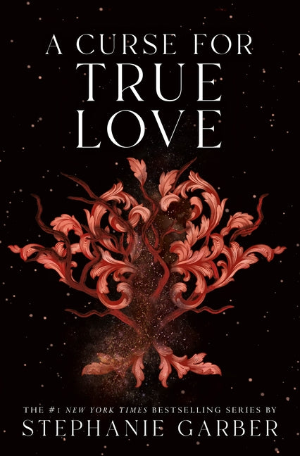 A Curse for True Love -- Stephanie Garber, Hardcover