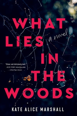 What Lies in the Woods -- Kate Alice Marshall, Hardcover