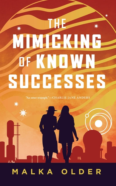 The Mimicking of Known Successes -- Malka Older, Hardcover