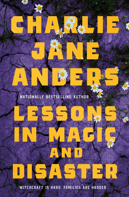 Lessons in Magic and Disaster -- Charlie Jane Anders, Hardcover