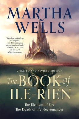 The Book of Ile-Rien: The Element of Fire & the Death of the Necromancer - Updated and Revised Edition -- Martha Wells, Paperback