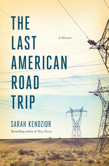 The Last American Road Trip: A Memoir -- Sarah Kendzior, Paperback