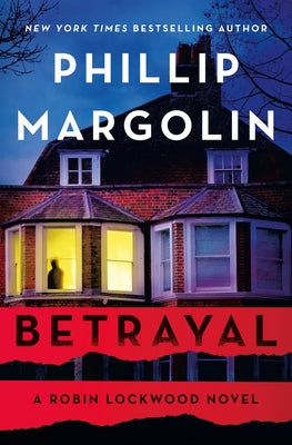 Betrayal: A Robin Lockwood Novel -- Phillip Margolin, Hardcover