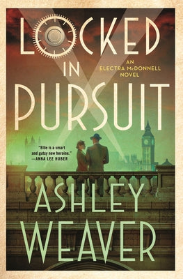 Locked in Pursuit: An Electra McDonnell Novel -- Ashley Weaver, Hardcover
