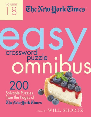 The New York Times Easy Crossword Puzzle Omnibus Volume 18: 200 Solvable Puzzles from the Pages of the New York Times -- New York Times, Paperback