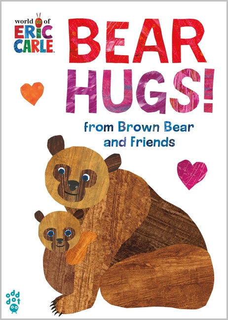 Bear Hugs! from Brown Bear and Friends (World of Eric Carle) -- Eric Carle, Board Book