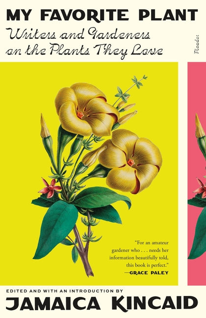 My Favorite Plant: Writers and Gardeners on the Plants They Love -- Jamaica Kincaid, Paperback