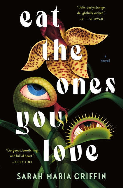 Eat the Ones You Love -- Sarah Maria Griffin, Paperback