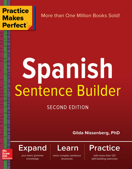 Practice Makes Perfect Spanish Sentence Builder, Second Edition -- Gilda Nissenberg, Paperback