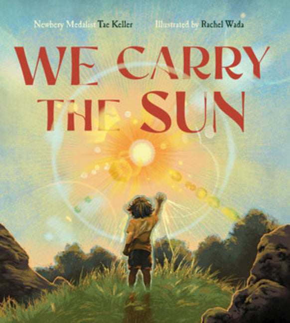 We Carry the Sun -- Tae Keller, Hardcover