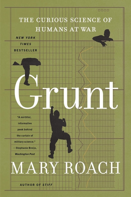 Grunt: The Curious Science of Humans at War -- Mary Roach, Paperback