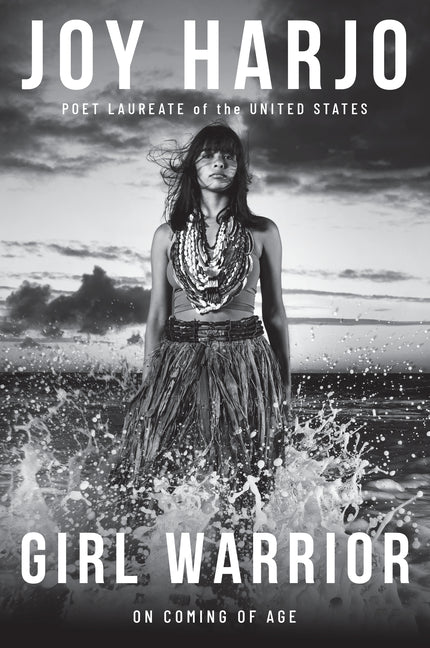 Girl Warrior: On Coming of Age -- Joy Harjo, Hardcover