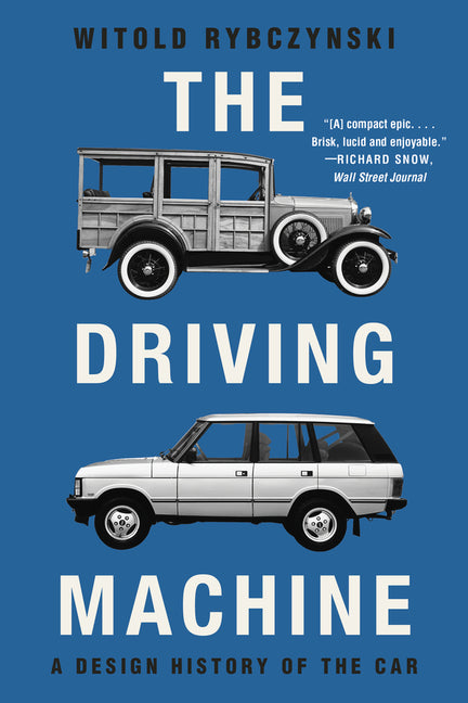The Driving Machine: A Design History of the Car -- Witold Rybczynski, Paperback
