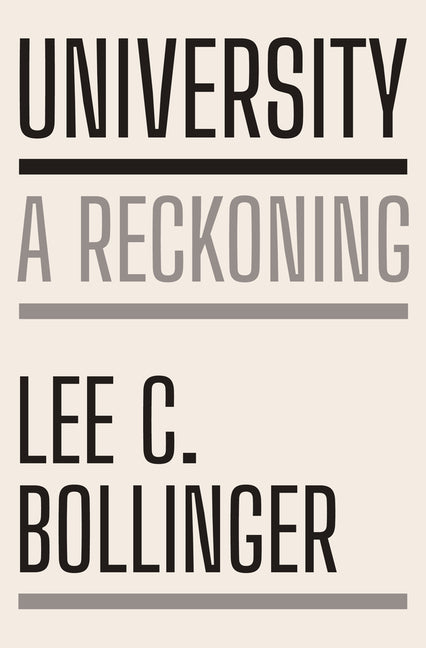 University: A Reckoning -- Lee C. Bollinger, Hardcover