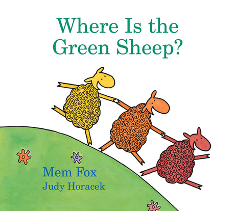 Where Is the Green Sheep? Padded -- Mem Fox, Board Book