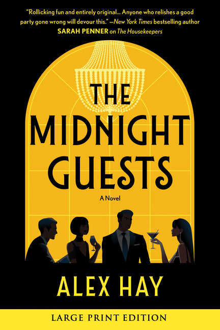 The Midnight Guests: A Lush, Intricate 1920s Mystery of Wealthy Strangers and Deadly Secrets -- Alex Hay, Paperback