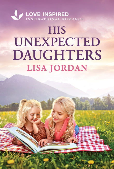 His Unexpected Daughters: An Uplifting Inspirational Romance -- Lisa Jordan, Mass Market Paperbound
