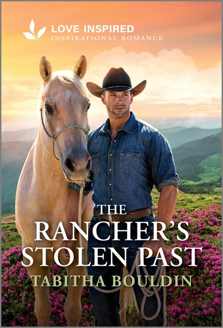 The Rancher's Stolen Past: An Uplifting Inspirational Romance -- Tabitha Bouldin, Mass Market Paperbound