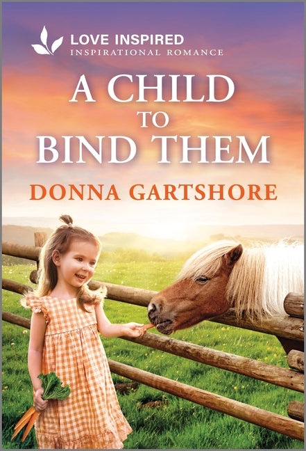 A Child to Bind Them: An Uplifting Inspirational Romance -- Donna Gartshore, Mass Market Paperbound