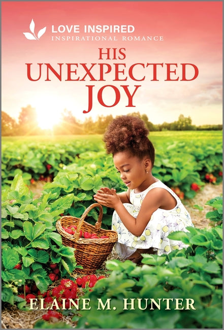 His Unexpected Joy: An Uplifting Inspirational Romance -- Elaine M. Hunter, Mass Market Paperbound