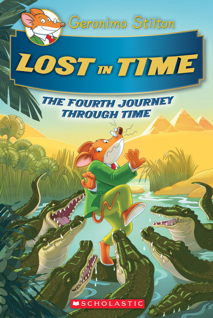 Lost in Time (Geronimo Stilton Journey Through Time #4) -- Geronimo Stilton, Hardcover