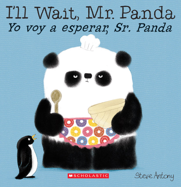 I'll Wait, Mr. Panda / Yo Voy a Esperar, Sr. Panda (Scholastic Bilingual) -- Steve Antony, Paperback