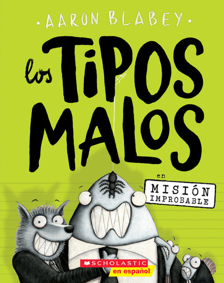 Los Tipos Malos En Misión Improbable (the Bad Guys in Mission Unpluckable): Volume 2 -- Aaron Blabey, Paperback