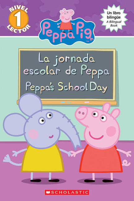 Peppa Pig: La Jornada Escolar de Peppa / Peppa's School Day (Scholastic Bilingual) -- Meredith Rusu, Paperback