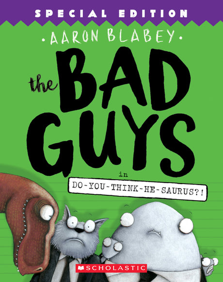The Bad Guys in Do-You-Think-He-Saurus?!: Special Edition (the Bad Guys #7) -- Aaron Blabey, Paperback