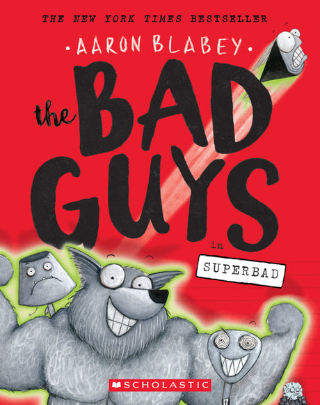 The Bad Guys in Superbad (the Bad Guys #8): Volume 8 -- Aaron Blabey, Paperback