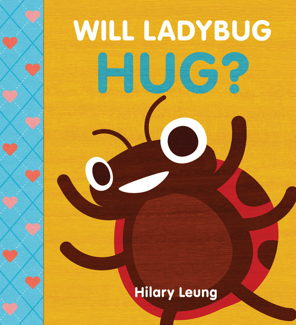Will Ladybug Hug? -- Hilary Leung, Board Book