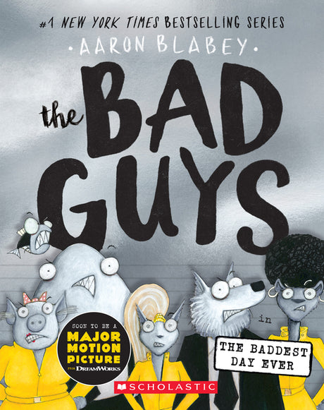 The Bad Guys in the Baddest Day Ever (the Bad Guys #10): Volume 10 -- Aaron Blabey, Paperback