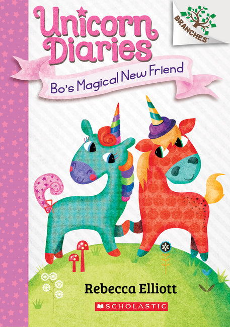 Bo's Magical New Friend: A Branches Book (Unicorn Diaries #1): Volume 1 -- Rebecca Elliott, Paperback
