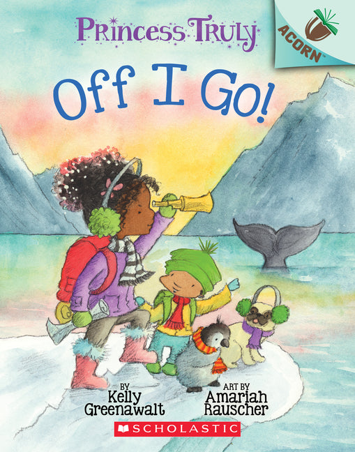 Off I Go!: An Acorn Book (Princess Truly #2) -- Kelly Greenawalt, Paperback