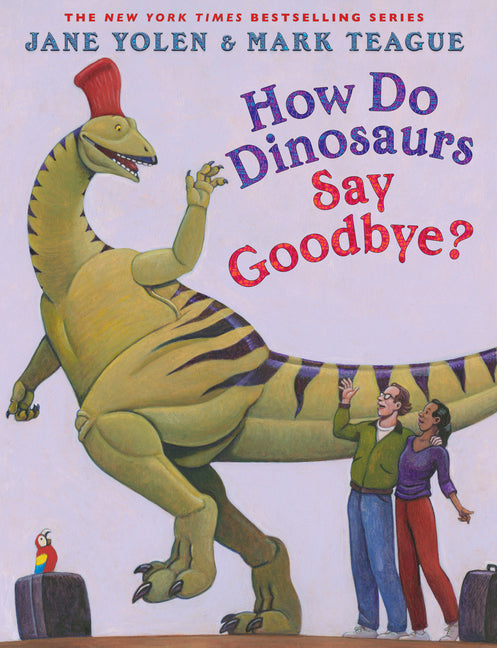 How Do Dinosaurs Say Goodbye? -- Jane Yolen, Hardcover